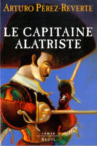 PEREZ-REVERTE, Arturo - Le Capitaine Alatriste